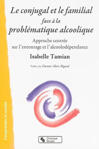 Le conjugal et le familial face à la problématique alcoolique : approche centrée sur l'entourage et l'alcoolodépendance