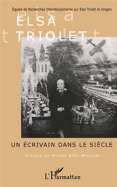 Elsa Triolet : un écrivain dans le siècle