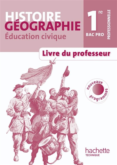 Histoire géographie 1re bac pro : livre du professeur : nouveaux programmes 2010