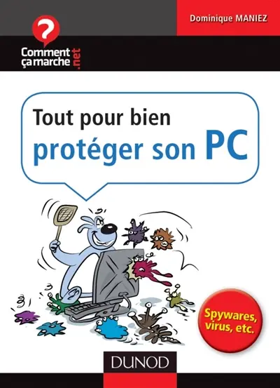 Tout pour bien protéger son PC : spywares, virus, etc.