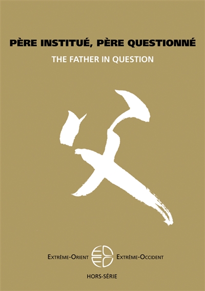 Extrême-Orient, Extrême-Occident, hors série. Père institué, père questionné. The father in question
