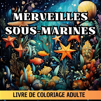 Merveilles Sous-Marines : Livre de coloriage adulte