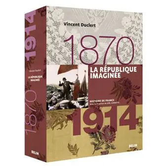 La République imaginée : 1870-1914