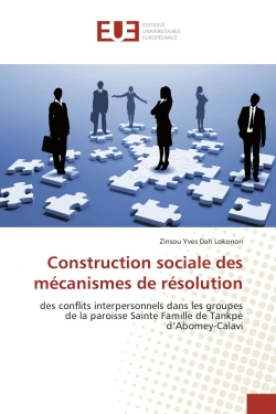 Construction sociale des mecanismes de resolution : Des conflits interpersonnels dans les groupes de la paroisse Sainte Famille de TankpE d'Abomey-Calav