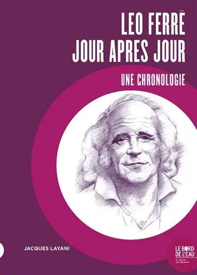 Léo Ferré, jour après jour : une chronologie