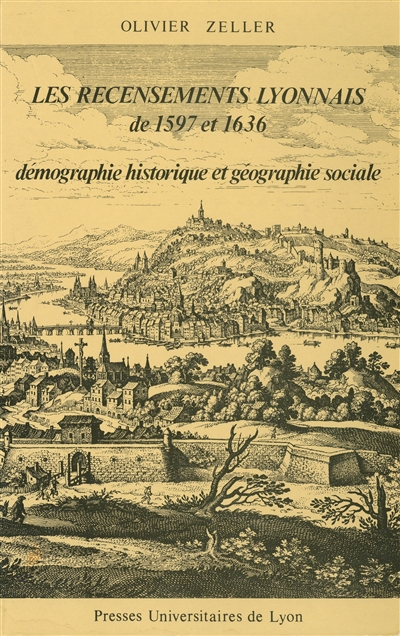 Les recensements lyonnais de 1597 et 1636 : démographie historique et géographie sociale