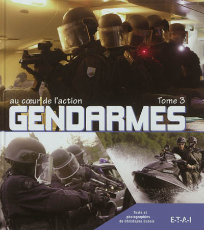 Gendarmes : au coeur de l'action. Vol. 3