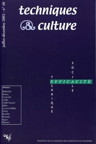 Techniques & culture, n° 40. Efficacité technique, efficacité sociale