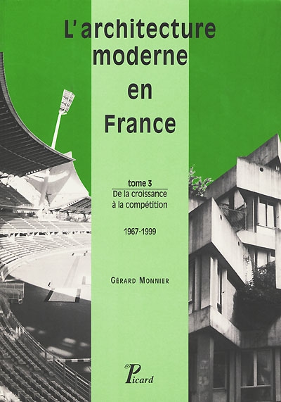 L'architecture moderne en France. Vol. 3. De la croissance à la compétition, 1967-1999