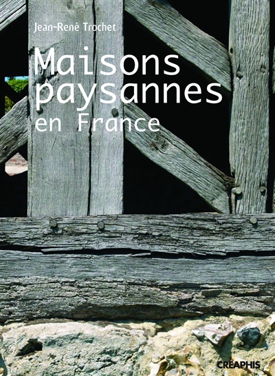 Les maisons paysannes en France et leur environnement : (XVe-XXe siècles)