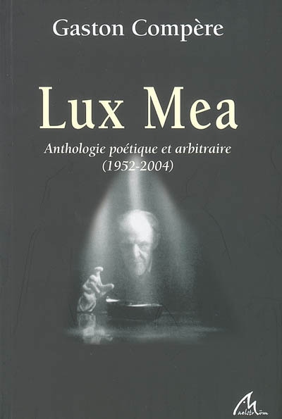 Lux Mea : anthologie poétique et arbitraire, 1952-2004