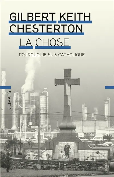 La chose : pourquoi je suis catholique