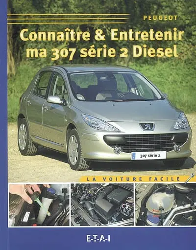 Connaître & entretenir ma 307 série 2 diesel