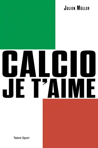 Calcio je t'aime : l'âge d'or du footbal italien