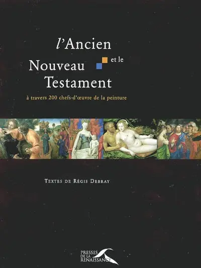 L'Ancien et le Nouveau Testament à travers 200 chefs-d'oeuvre de la peinture