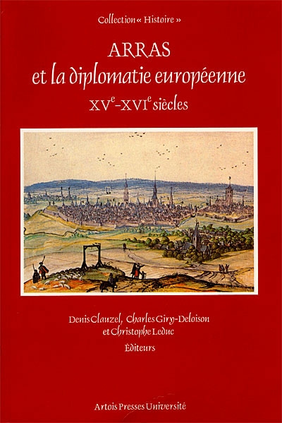 Arras et la diplomatie européenne, XVe-XVIe siècles