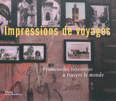 Impressions de voyages : promenades littéraires à travers le monde