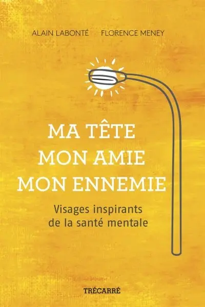 Ma tête, mon amie, mon ennemie : visages inspirants de la santé mentale