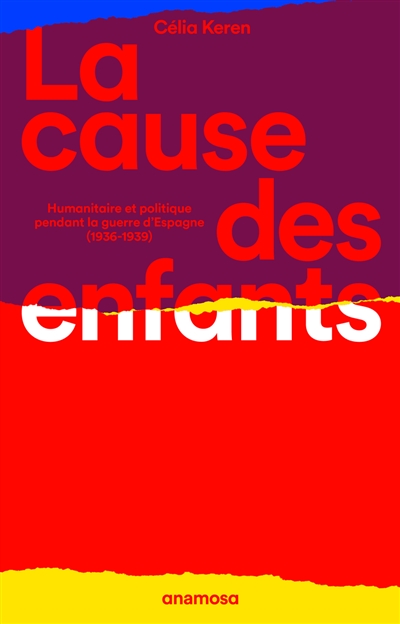 La cause des enfants : humanitaire et politique pendant la guerre d'Espagne (1936-1939)