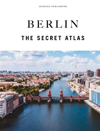 Berlin : the secret atlas