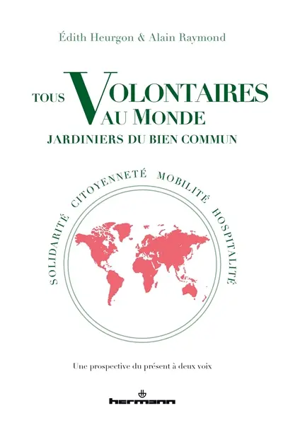 Tous volontaires au monde, jardiniers du bien commun : solidarité, citoyenneté, mobilité, hospitalité : une prospective du présent à deux voix