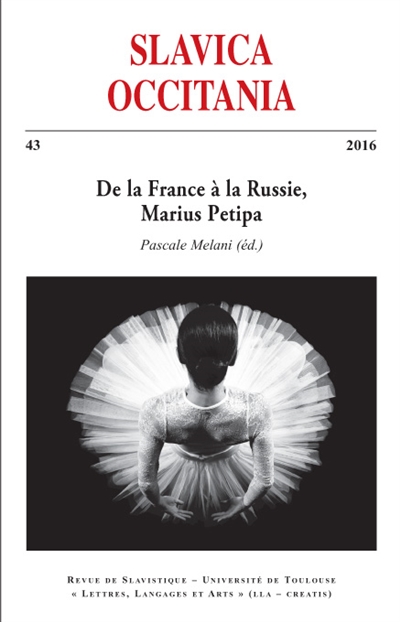 Slavica occitania, n° 43. De la France à la Russie, Marius Petipa : contexte, trajectoire, héritage