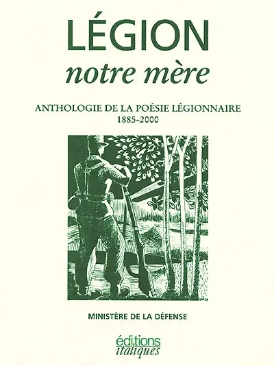 Légion, notre mère : anthologie de la poésie légionnaire, 1885-2000