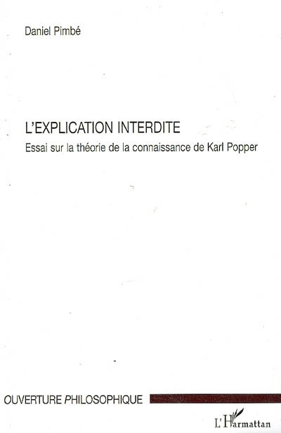 L'explication interdite : essai sur la théorie de la connaissance de Karl Popper
