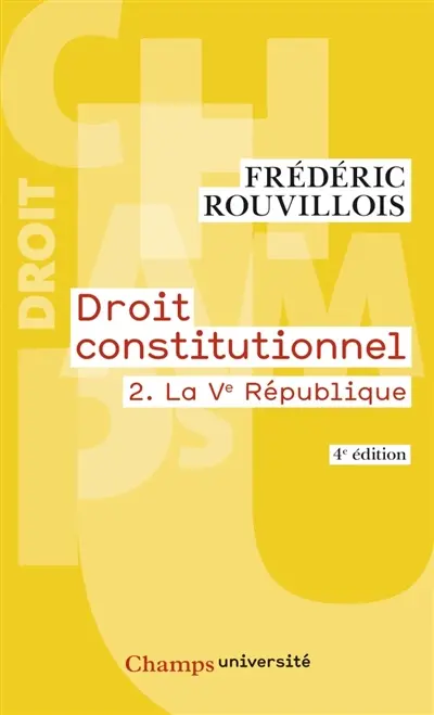 Droit constitutionnel. Vol. 2. La Ve République