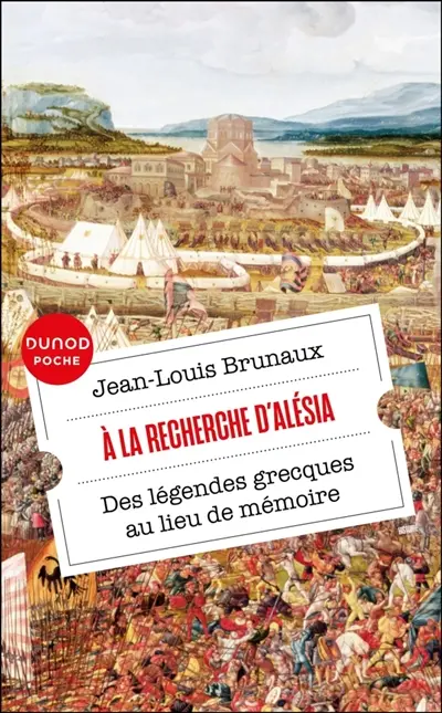 A la recherche d'Alésia : des légendes grecques au lieu de mémoire