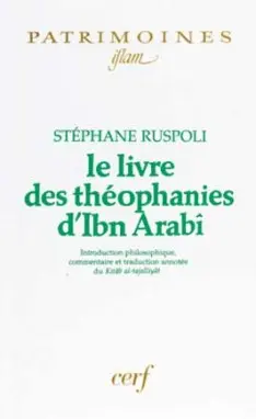 Le livre des théophanies : introduction philosophique, commentaire et traduction annotée du Kitâb al-tajalliyât