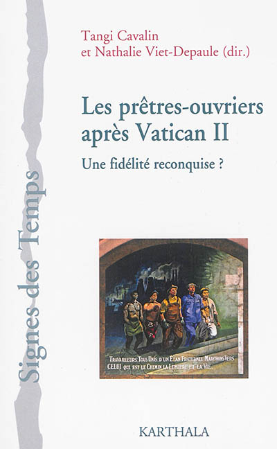 Les prêtres ouvriers après Vatican II : une fidélité reconquise ? : contributions et témoignages autour de la relance de 1965