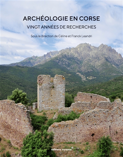 Archéologie en Corse : vingt années de recherches : actes du colloque, Ajaccio, 9-11 novembre 2017