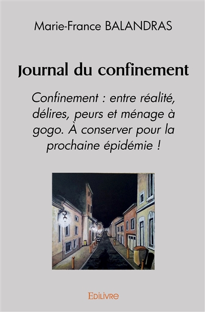 Journal du confinement : Confinement : entre réalité, délires, peurs et ménage à gogo. A conserver pour la prochaine épidémie !