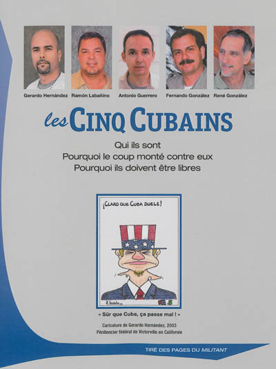 Les cinq Cubains : qui ils sont, pourquoi le coup monté contre eux, pourquoi ils doivent être libres