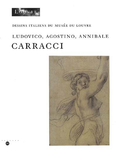 Inventaire général des dessins italiens. Vol. 7. Ludovico, Agostino, Annibale Carracci