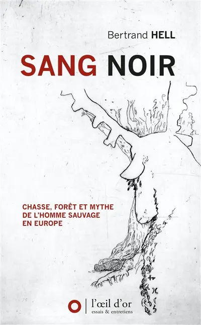 Sang noir : chasse, forêt et mythe de l'homme sauvage en Europe
