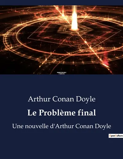 Le Problème final : Une nouvelle d'Arthur Conan Doyle