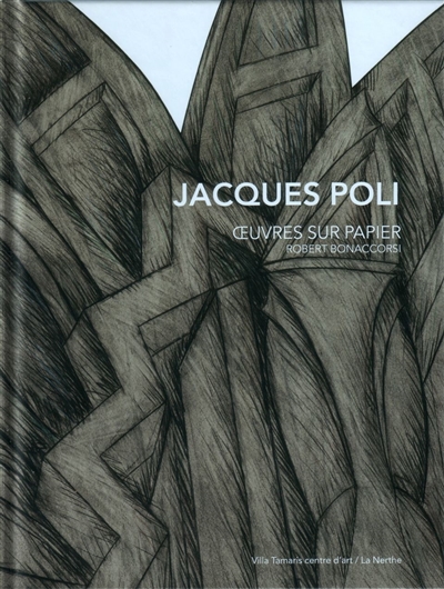 Jacques Poli : oeuvres sur papier, 1966-2002