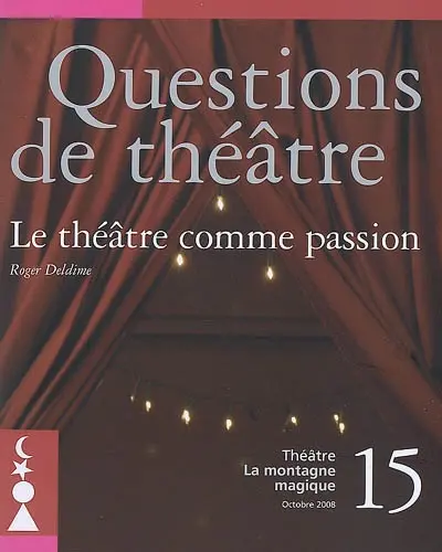 Questions de théâtre, n° 15. Le théâtre comme passion