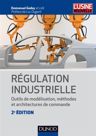Régulation industrielle : outils de modélisation, méthodes et architectures de commande