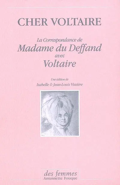 Cher Voltaire : la correspondance de madame du Deffand avec Voltaire