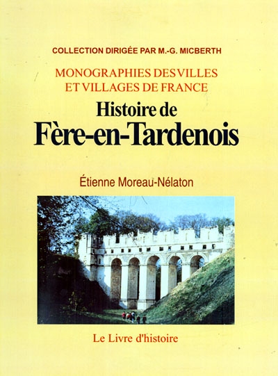Histoire de Fère-en-Tardenois. Vol. 1
