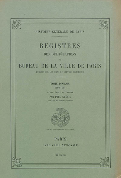 Registres des délibérations du Bureau de la Ville de Paris. Vol. 10. 1590-1594