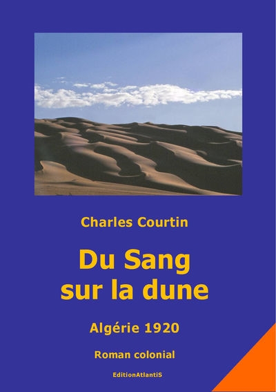 Du sang sur la dune : Algérie 1920 : roman colonial