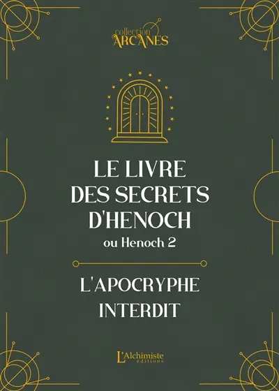 Le livre des secrets d'Henoch ou Henoch 2 : l'apocryphe interdit : texte intégral