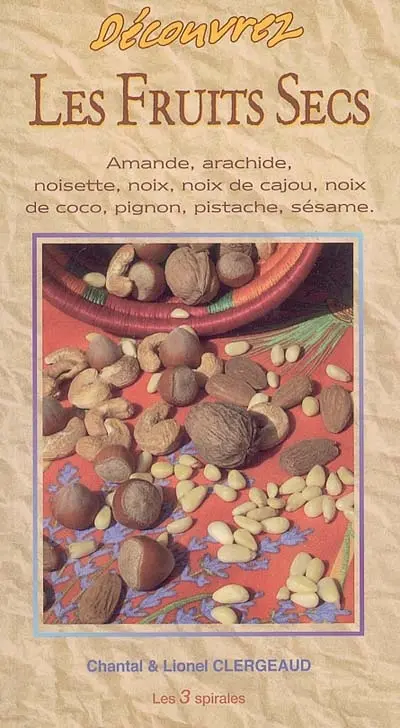 Découvrez les fruits secs : amande, arachide, noisette, noix, noix de cajou, noix de coco, pignon, pistache, sésame