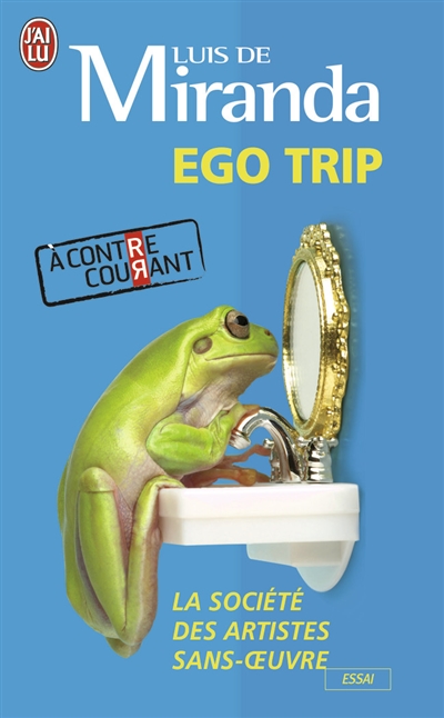 Ego trip : la société des artistes sans oeuvre