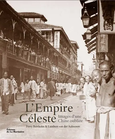 L'Empire céleste : images d'une Chine oubliée