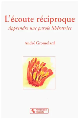 L'écoute réciproque : apprendre une parole libératrice